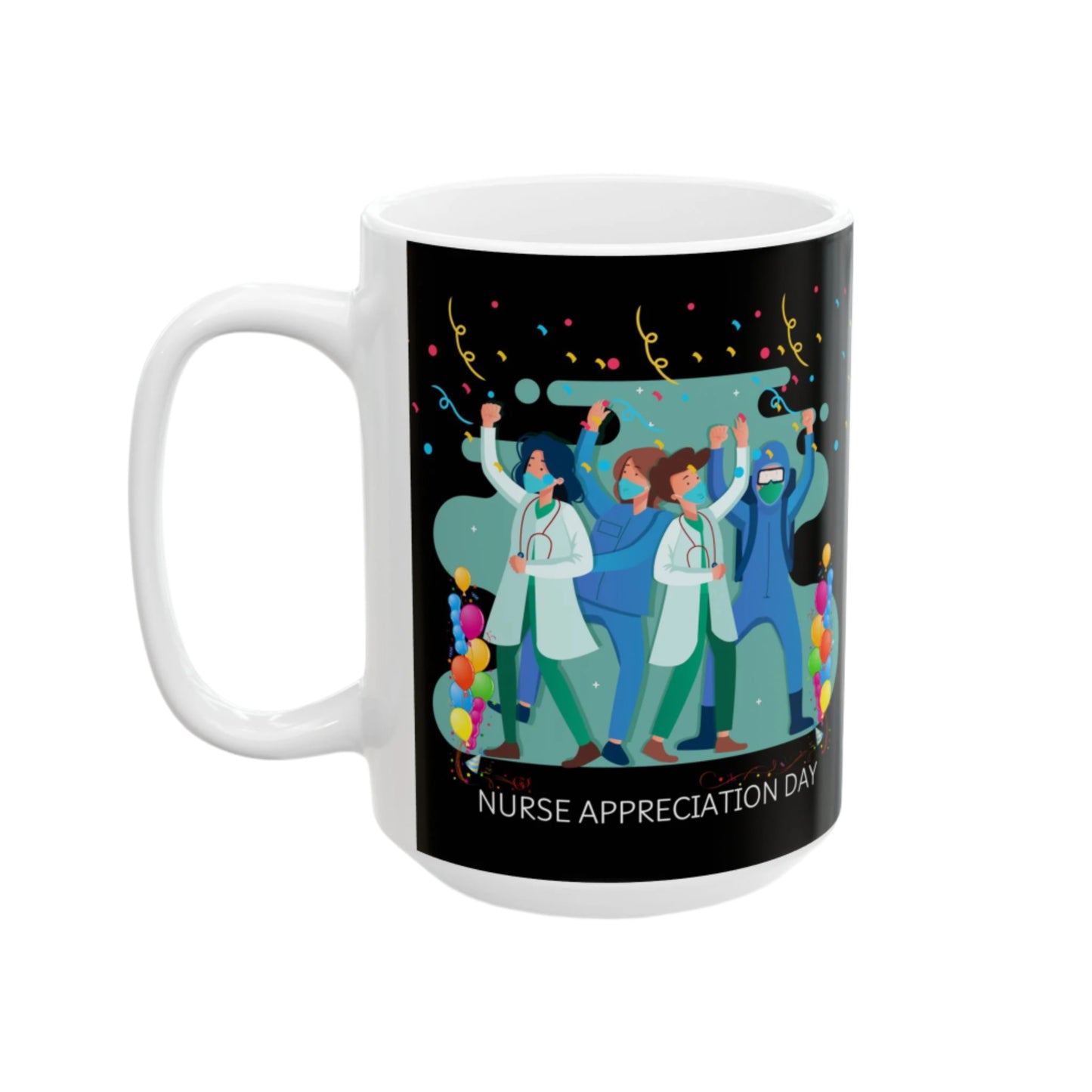 Ceramic Mug 15oz| Perfect Nurse Appreciation Gift